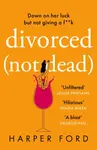 Divorced Not Dead - Ford Harper