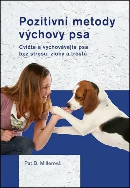Pozitivní metody výchovy psa - Pat Millerová