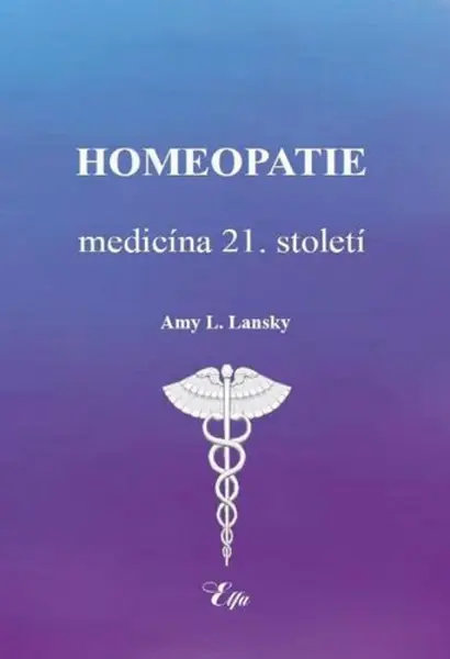 Homeopatie-medicína 21. století - Amy L. Lansky