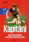 Kapitáni: Skrytá síla úspěchu největších světových týmů - Walker Sam