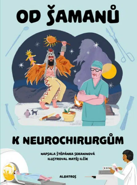 Od šamanů k neurochirurgům - Štěpánka Sekaninová