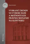 Vybrané trendy vo výbere daní a možnosti ich právnej reflexie na Slovensku