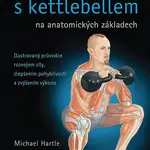 Posilování s kettlebellem na anatomických základech
