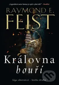 Sága ohňotvůrců: Královna bouří - R.E. Feist