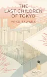 The Last Children of Tokyo - Yoko Tawada