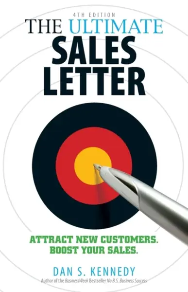 The Ultimate Sales Letter, 4th Edition - Dan S Kennedy
