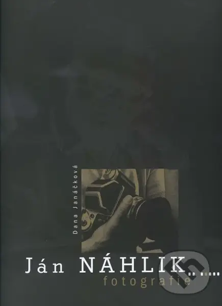 Ján Náhlik - Fotografie - Dana Janáčková