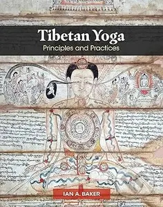 Tibetan Yoga (Principles and Practices) - Ian A. Baker