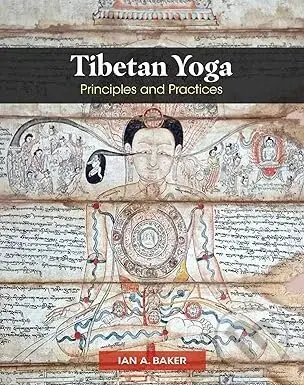 Tibetan Yoga (Principles and Practices) - Ian A. Baker