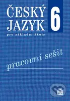 Český jazyk 6 pro základní školy Pracovní sešit - Eva Hošnová