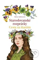 Staroslovanské rozprávky 2: Cesta za šťastím - Marta Ambrozová, Zuzana Hlavatá (ilustrátor) - kniha z kategorie Beletrie pro děti