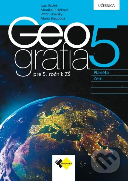 Geografia pre 5. ročník ZŠ (Učebnica) - Ivan Ružek, Monika Ružeková, Peter Likavský, Mária Bizubová - kniha z kategorie 2. stupeň
