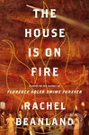 The House Is on Fire - Rachel Beanland - kniha z kategorie Společenská beletrie