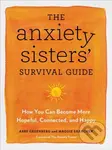 The Anxiety Sisters' Survival Guide (How You Can Become More Hopeful, Connected, and Happy) - kniha z kategorie Zdraví a životní styl