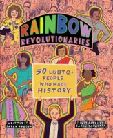 Rainbow Revolutionaries (Fifty LGBTQ+ People Who Made History) - kniha z kategorie Pro děti