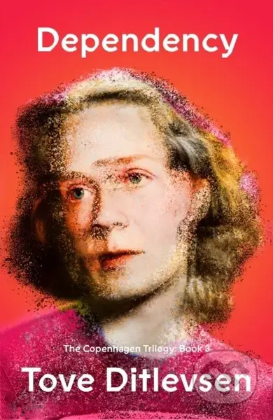 Dependency (The Copenhagen Trilogy: Book 3) - Tove Ditlevsen - kniha z kategorie Životopisy, reportáže a myšlenky