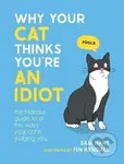 Why Your Cat Thinks You're an Idiot (The Hilarious Guide to All the Ways Your Cat is Judging You) - kniha z kategorie Chov koček