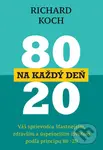 80 : 20 na každý deň (Váš denný sprievodca šťastnejším, zdravším a úspešnejším životom podľa princípu 80 : 20) - kniha z kategorie Management