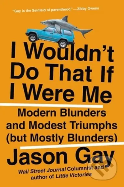 I Wouldn't Do That If I Were Me (Modern Blunders and Modest Triumphs (but Mostly Blunders)) - kniha z kategorie Zdraví a životní styl