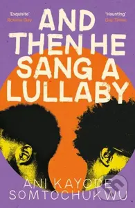 And Then He Sang a Lullaby - Ani Kayode Somtochukwu