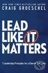Lead Like It Matters (7 Leadership Principles for a Church That Lasts) - kniha z kategorie Filozofie