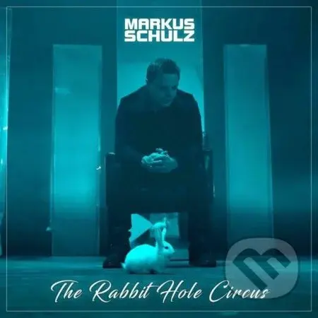 Markus Schulz: Rabbit Hole Circus - Markus Schulz