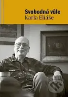 Svobodná vůle Karla Eliáše - Karel Eliáš, Lenka Vostrá, Zdena Žáčková - kniha z kategorie Rozhovory