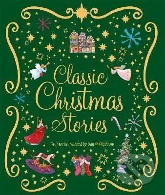 Classic Christmas Stories: A Collection of Fourteen Festive Stories