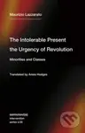 The Intolerable Present, the Urgency of Revolution - kniha z kategorie Politologie a politika