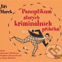 Panoptikum starých kriminálních příběhů - Jiří Marek, Jiří Marek - audiokniha z kategorie Detektivky, thrillery a horory