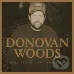 Donovan Woods:  Hard Settle, Ain't Troubled - Donovan Woods