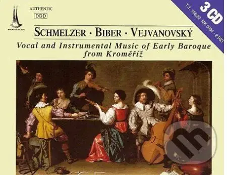 Schmelzer, Biber, Vejvanovský: Vocal and Instrumental Music of Early Baroque from Kroměříž