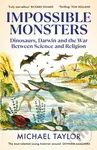 Impossible Monsters (Dinosaurs, Darwin and the War Between Science and Religion) - kniha z kategorie Filozofie