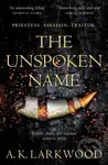 The Unspoken Name - A. K. Larkwood