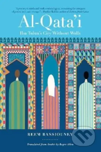 Al-Qata'i (Ibn Tulun's City Without Walls) - Reem Bassiouney - kniha z kategorie Romantika