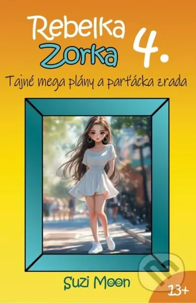 Rebelka Zorka 4 - Tajné mega plány a parťácka zrada - kniha z kategorie Beletrie pro děti