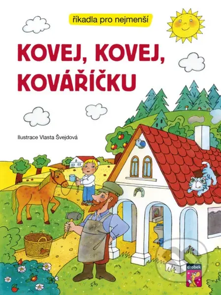 Kovej, kovej, kováříčku - Vlasta Švejdová (ilustrátor) - kniha z kategorie Hádanky a říkanky