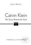 Calvin Klein: The Story Behind the Style - Jessica Bumpus
