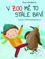 V ZOO mě to stále baví - Eva Horáková, Michaela Bergmannová (ilustrátor) - kniha z kategorie Pohádky