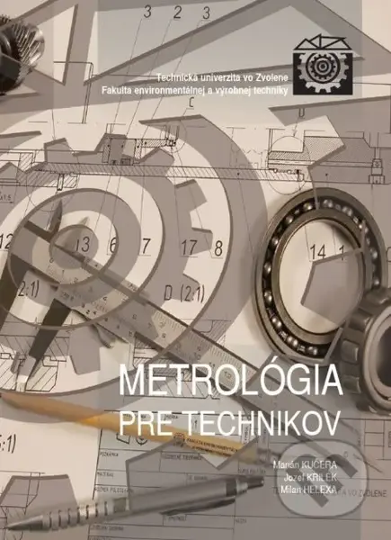 Metrológia pre technikov - Jozef Krilek, Marián Kučera, Milan Helexa - kniha z kategorie Vysoké školy