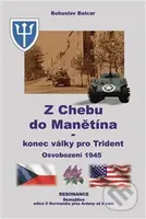 Z Chebu do Manětína – Konec války pro Trident (Osvobození 1945) - kniha z kategorie 20. století