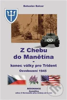 Z Chebu do Manětína – Konec války pro Trident (Osvobození 1945) - kniha z kategorie 20. století