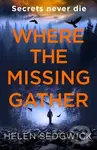 Where the Missing Gather (‘Helen Sedgwick saw into the future and that future is now!’ Lemn Sissay, author of My Name Is Why) - kniha z kategorie…