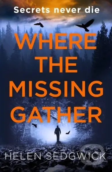 Where the Missing Gather (‘Helen Sedgwick saw into the future and that future is now!’ Lemn Sissay, author of My Name Is Why) - kniha z kategorie…