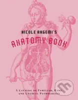 Nicole Angemi's Anatomy Book: A Catalog of Familiar, Rare, and Unusual Pathologies - kniha z kategorie Přírodní vědy a technika