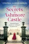 The Secrets of Ashmore Castle (a gripping and emotional historical drama for fans of DOWNTON ABBEY) - kniha z kategorie Romantika