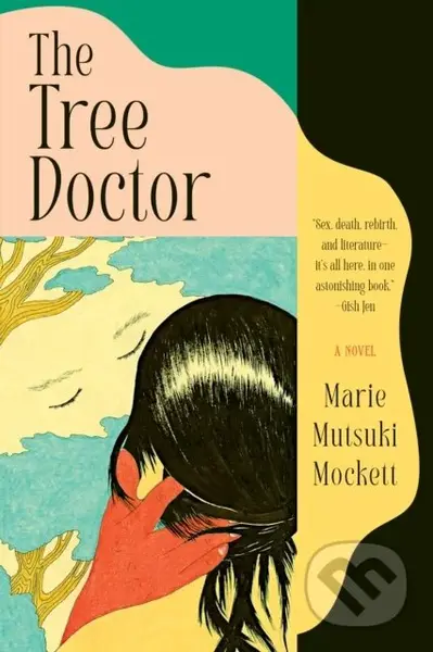 The Tree Doctor (A Novel) - Marie Mutsuki Mockett - kniha z kategorie Společenská beletrie