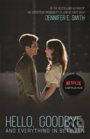 Hello, Goodbye, and Everything in Between (the perfect romantic read to curl up with, now a major Netflix film) - kniha z kategorie Pro děti