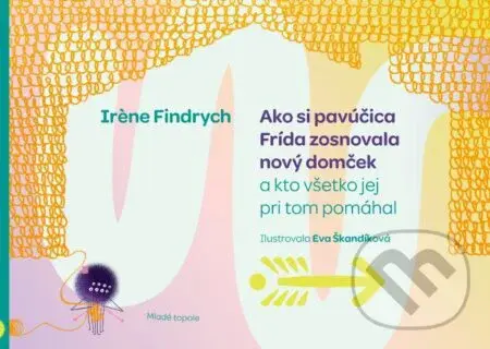 Ako si pavúčica Frída zosnovala nový domček (a kto všetko jej pri tom pomáhal) - kniha z kategorie Beletrie pro děti