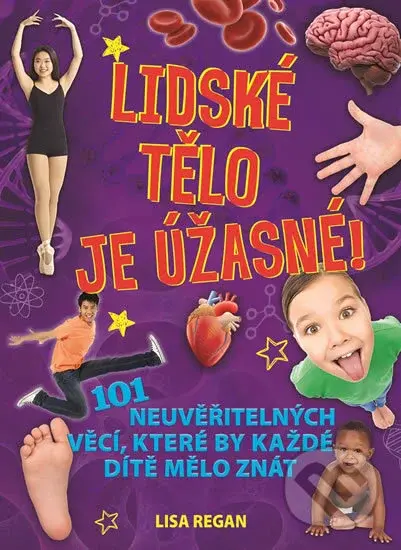 Lidské tělo je úžasné! (101 neuvěřitelných věcí, které by každé dítě mělo znát) - kniha z kategorie Encyklopedie